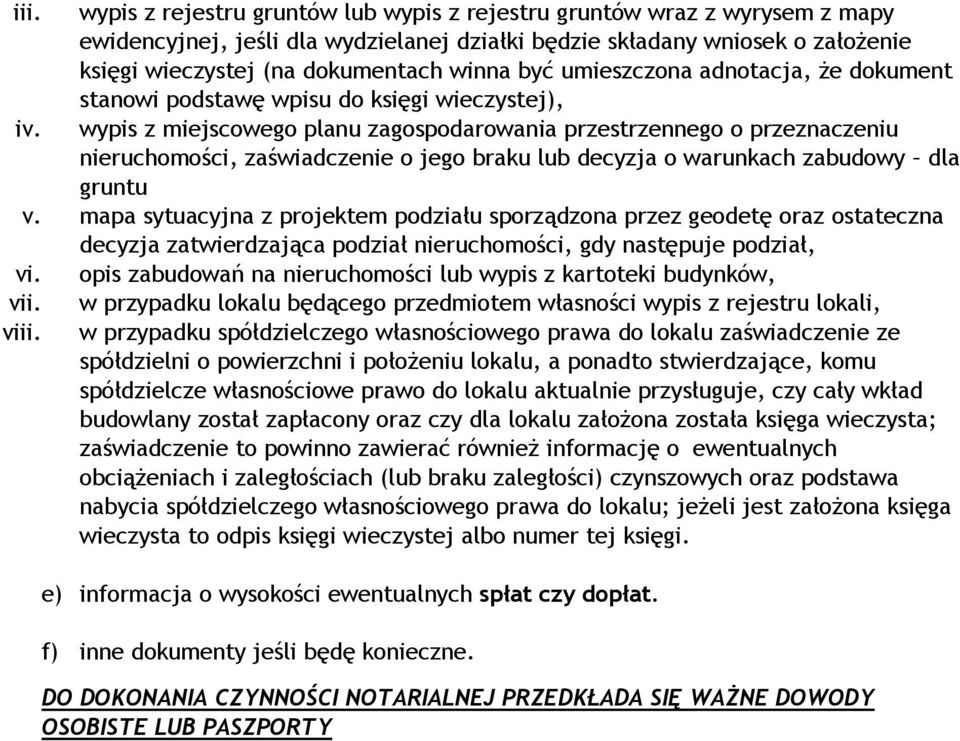 wypis z miejscowego planu zagospodarowania przestrzennego o przeznaczeniu nieruchomości, zaświadczenie o jego braku lub decyzja o warunkach zabudowy dla gruntu v.