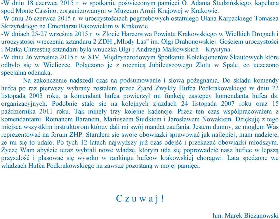 w Zlocie Harcerstwa Powiatu Krakowskiego w Wielkich Drogach i uroczystości wręczenia sztandaru 2 ŻDH Młody Las im. Olgi Drahonowskiej.