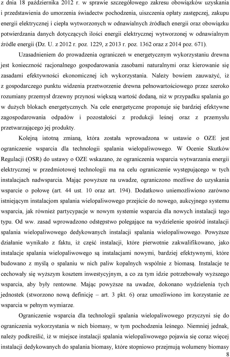 odnawialnych źródłach energii oraz obowiązku potwierdzania danych dotyczących ilości energii elektrycznej wytworzonej w odnawialnym źródle energii (Dz. U. z 2012 r. poz. 1229, z 2013 r. poz. 1362 oraz z 2014 poz.