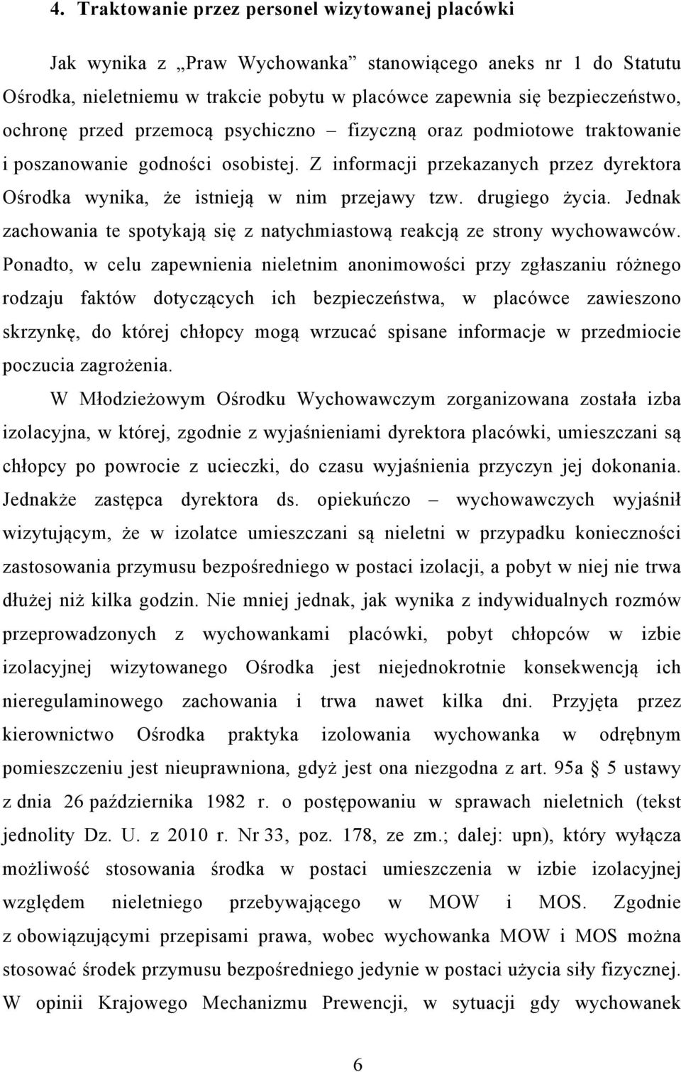 drugiego życia. Jednak zachowania te spotykają się z natychmiastową reakcją ze strony wychowawców.