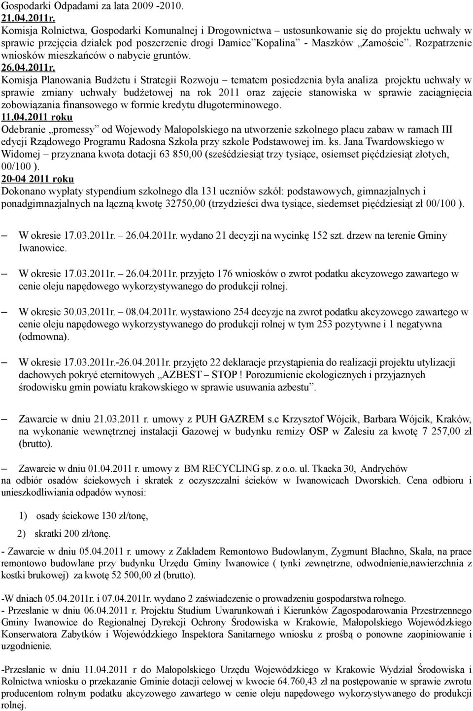 Rozpatrzenie wniosków mieszkańców o nabycie gruntów. 26.04.2011r.