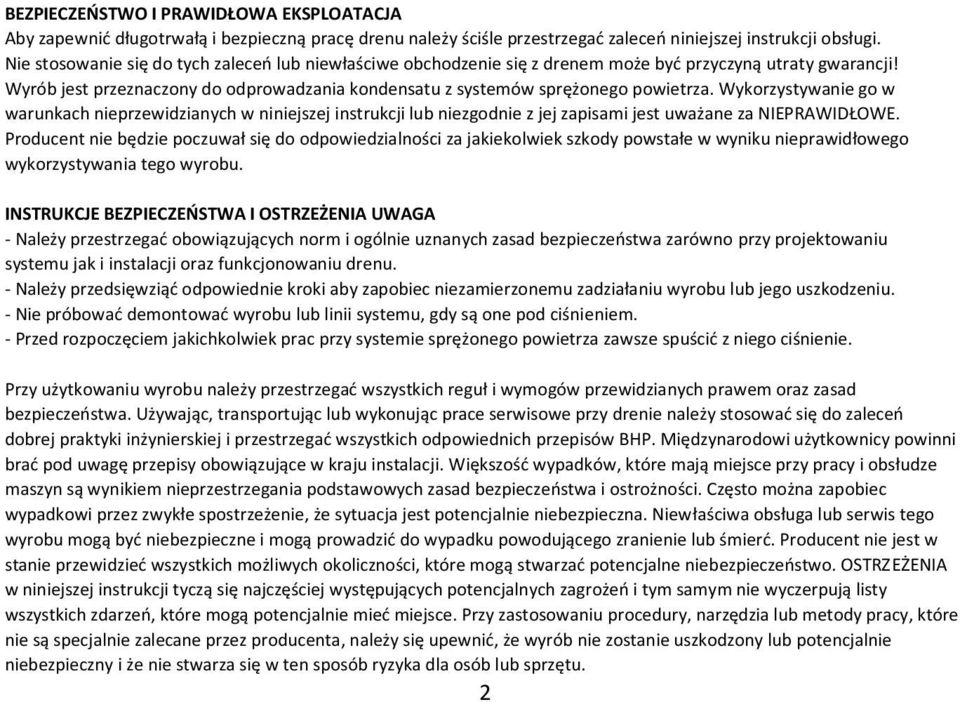 Wykorzystywanie go w warunkach nieprzewidzianych w niniejszej instrukcji lub niezgodnie z jej zapisami jest uważane za NIEPRAWIDŁOWE.