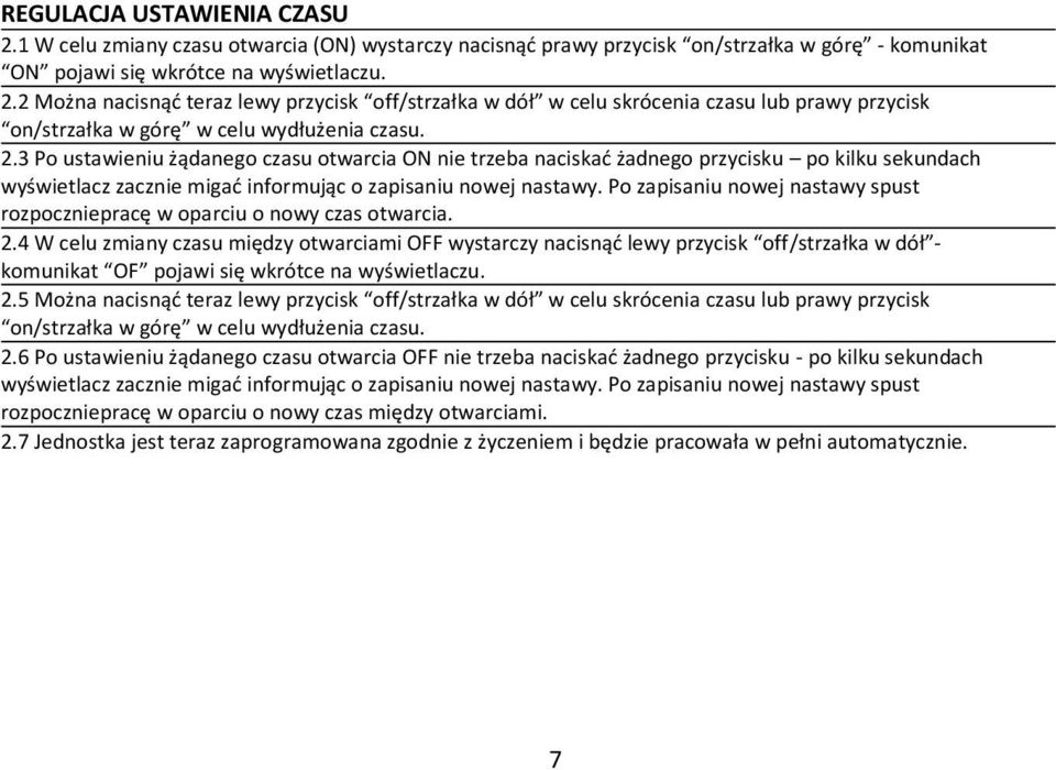 Po zapisaniu nowej nastawy spust rozpoczniepracę w oparciu o nowy czas otwarcia. 2.