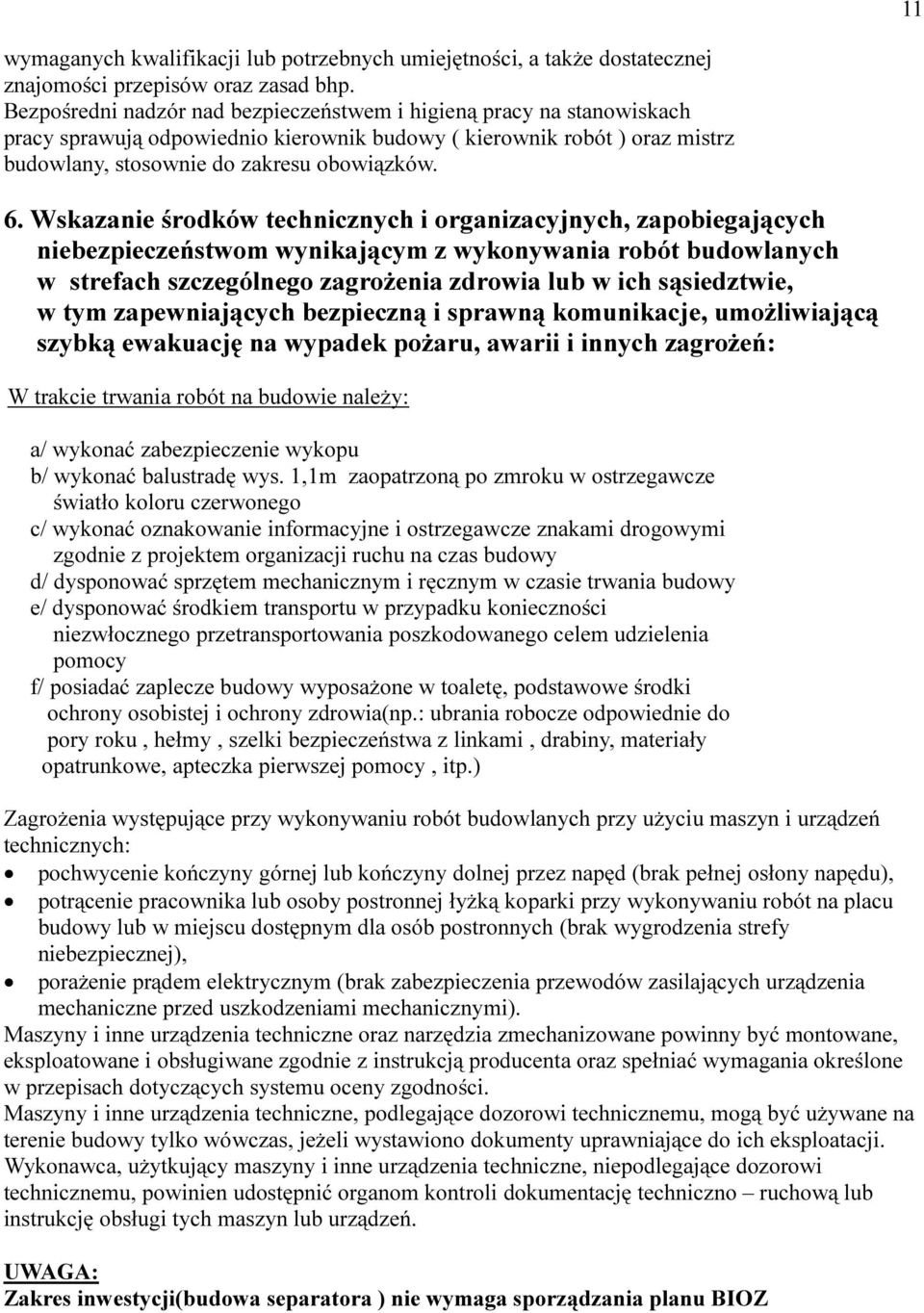Wskazanie środków technicznych i organizacyjnych, zapobiegających niebezpieczeństwom wynikającym z wykonywania robót budowlanych w strefach szczególnego zagrożenia zdrowia lub w ich sąsiedztwie, w