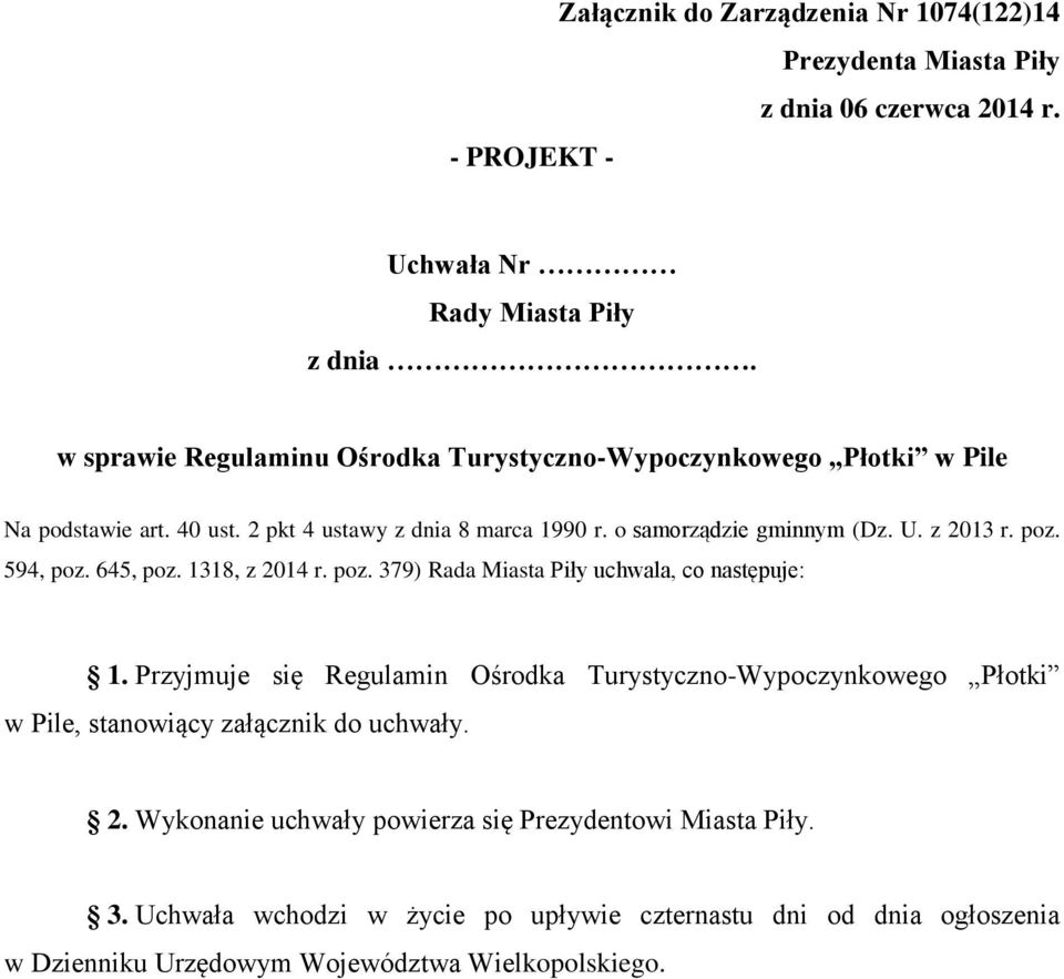 poz. 594, poz. 645, poz. 1318, z 2014 r. poz. 379) Rada Miasta Piły uchwala, co następuje: 1.