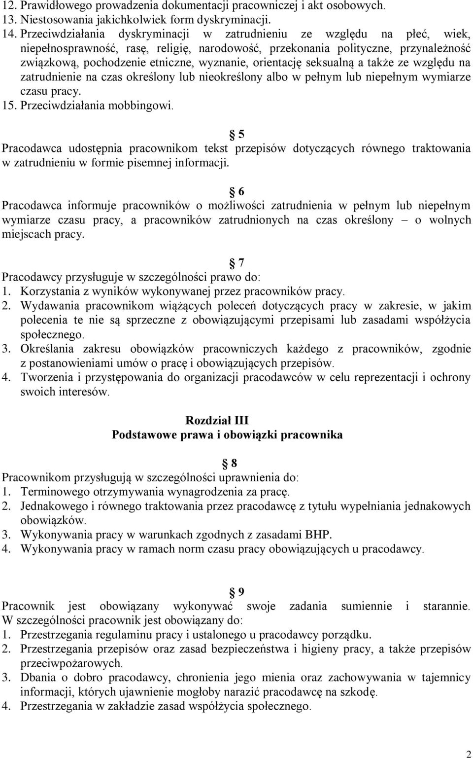 orientację seksualną a także ze względu na zatrudnienie na czas określony lub nieokreślony albo w pełnym lub niepełnym wymiarze czasu pracy. 15. Przeciwdziałania mobbingowi.