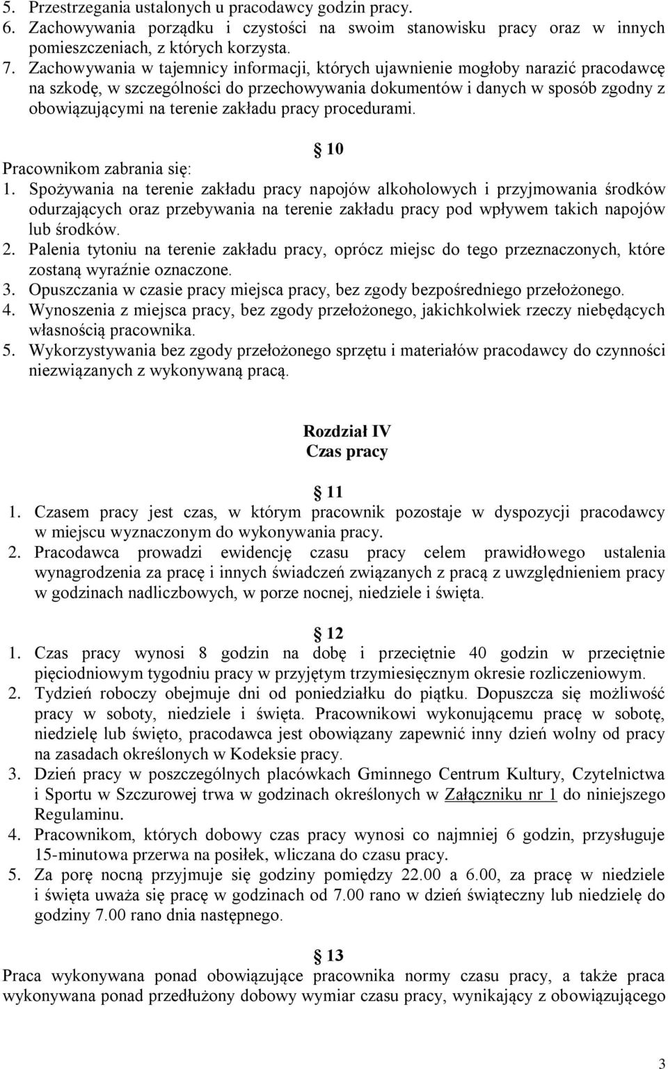 pracy procedurami. 10 Pracownikom zabrania się: 1.