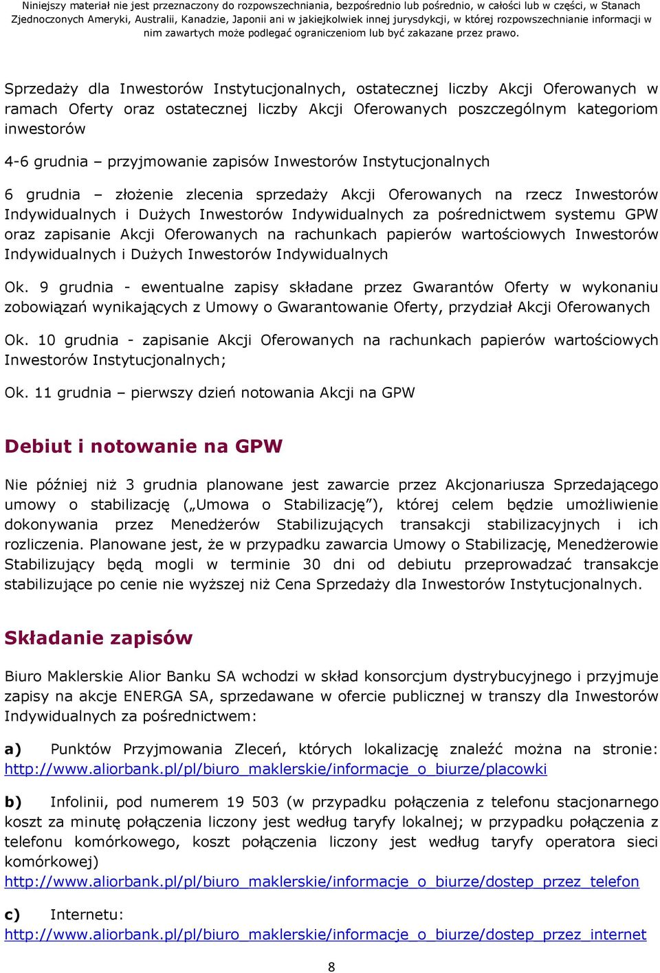 zapisanie Akcji Oferowanych na rachunkach papierów wartościowych Inwestorów Indywidualnych i Dużych Inwestorów Indywidualnych Ok.