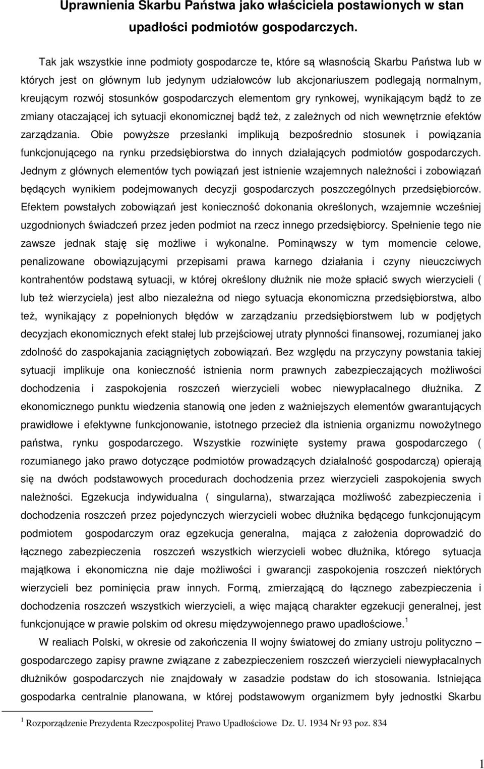 stosunków gospodarczych elementom gry rynkowej, wynikającym bądź to ze zmiany otaczającej ich sytuacji ekonomicznej bądź też, z zależnych od nich wewnętrznie efektów zarządzania.
