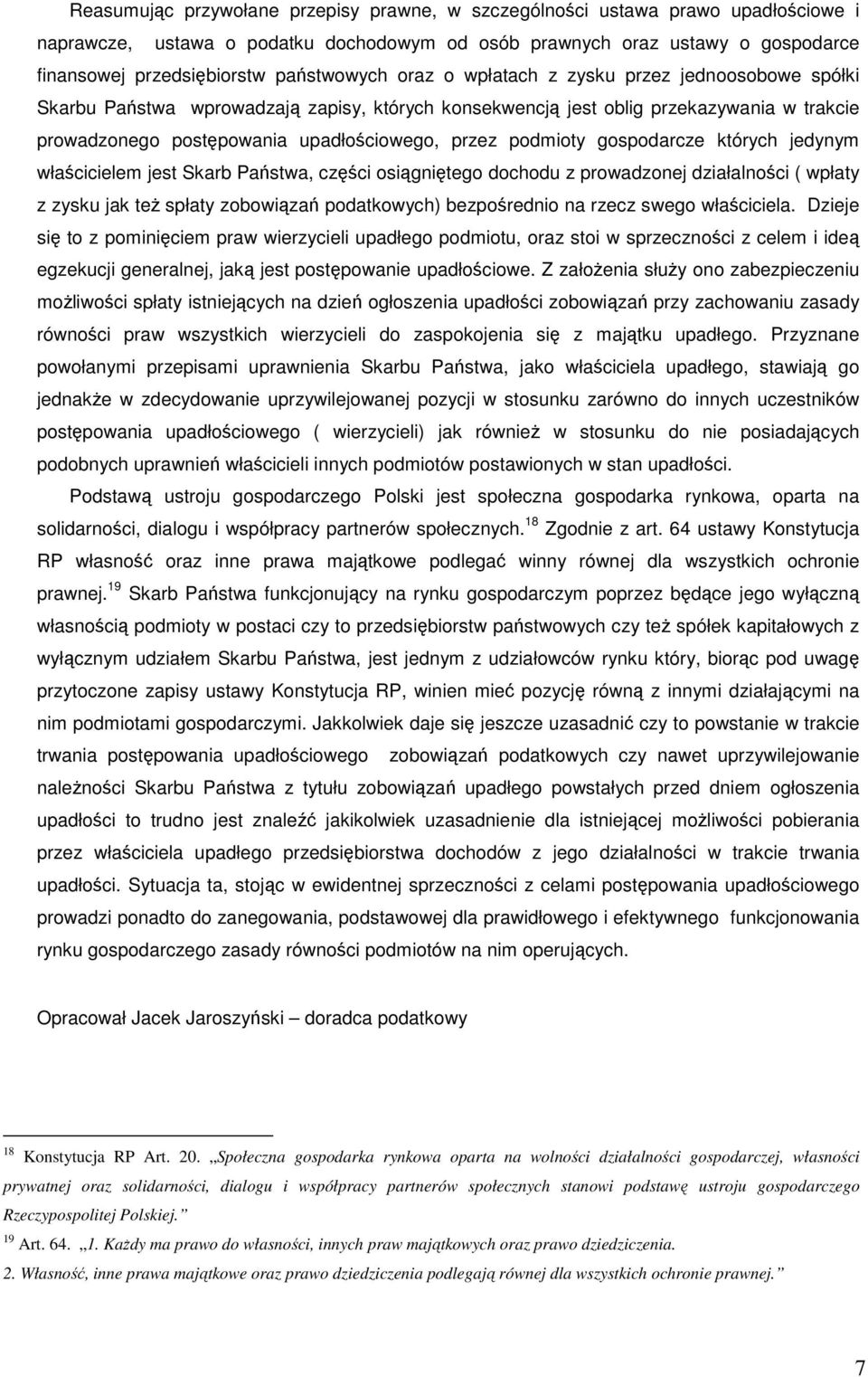 przez podmioty gospodarcze których jedynym właścicielem jest Skarb Państwa, części osiągniętego dochodu z prowadzonej działalności ( wpłaty z zysku jak też spłaty zobowiązań podatkowych) bezpośrednio