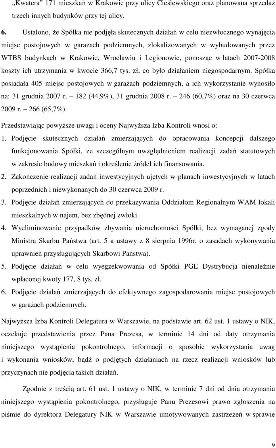 i Legionowie, ponosząc w latach 2007-2008 koszty ich utrzymania w kwocie 366,7 tys. zł, co było działaniem niegospodarnym.