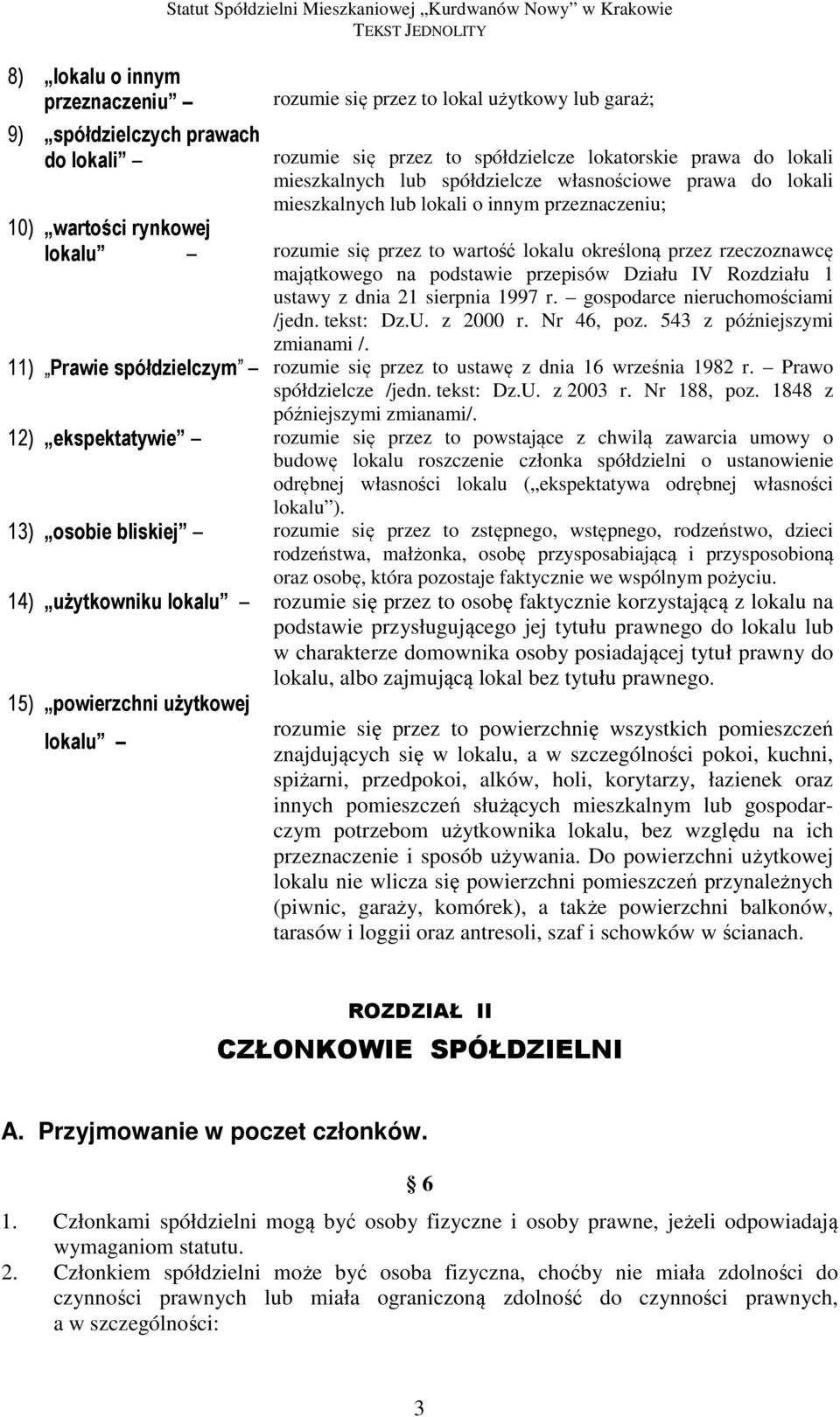wartość lokalu określoną przez rzeczoznawcę majątkowego na podstawie przepisów Działu IV Rozdziału 1 ustawy z dnia 21 sierpnia 1997 r. gospodarce nieruchomościami /jedn. tekst: Dz.U. z 2000 r.