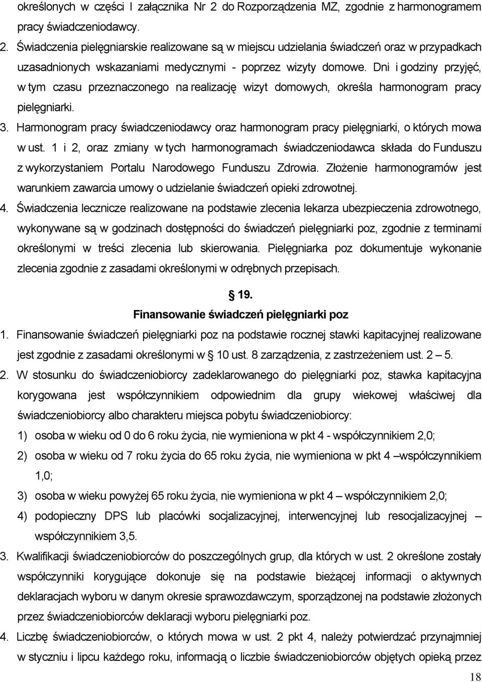 Harmonogram pracy świadczeniodawcy oraz harmonogram pracy pielęgniarki, o których mowa w ust.