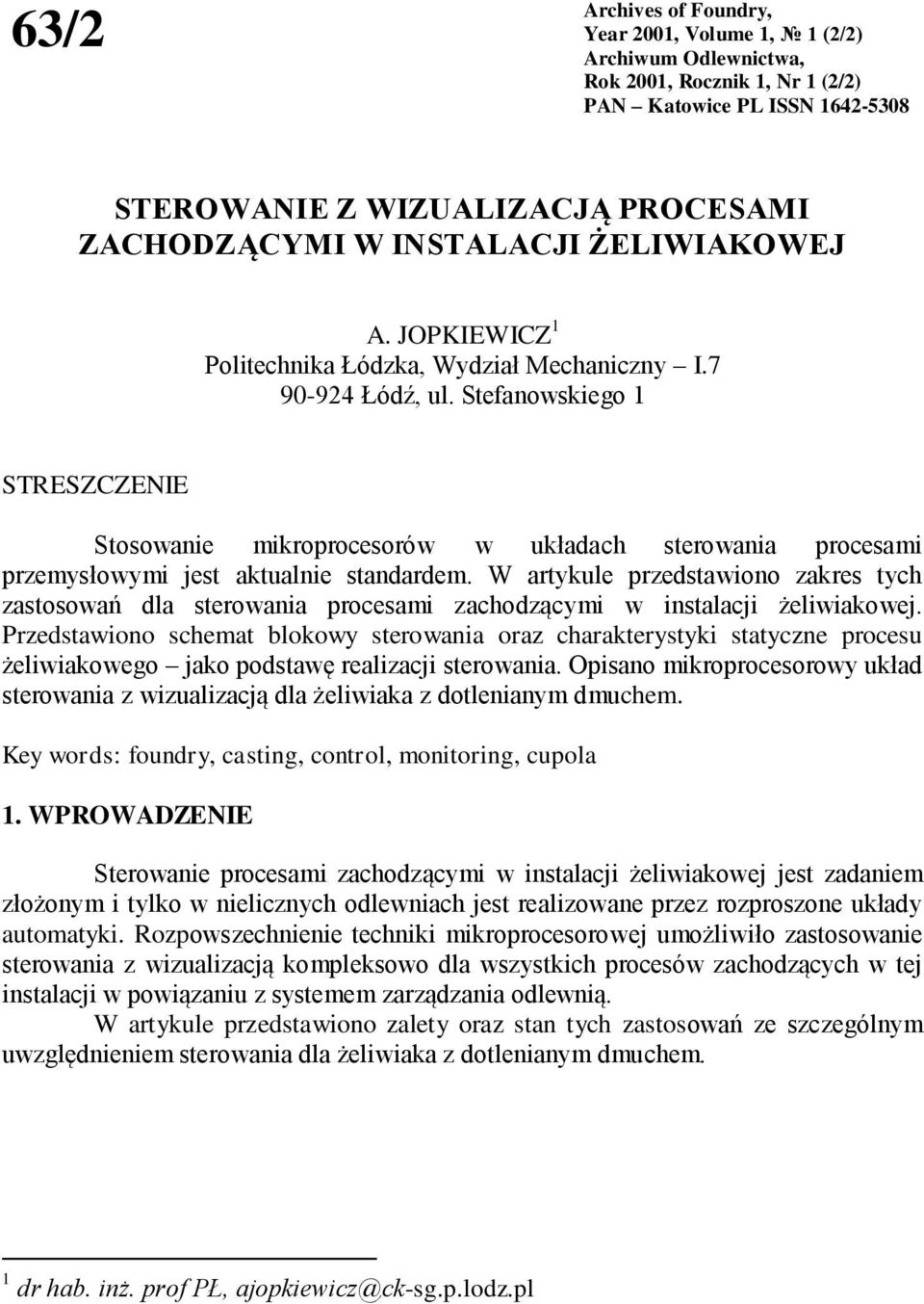 Stefanowskiego 1 STRESZCZENIE Stosowanie mikroprocesorów w układach sterowania procesami przemysłowymi jest aktualnie standardem.