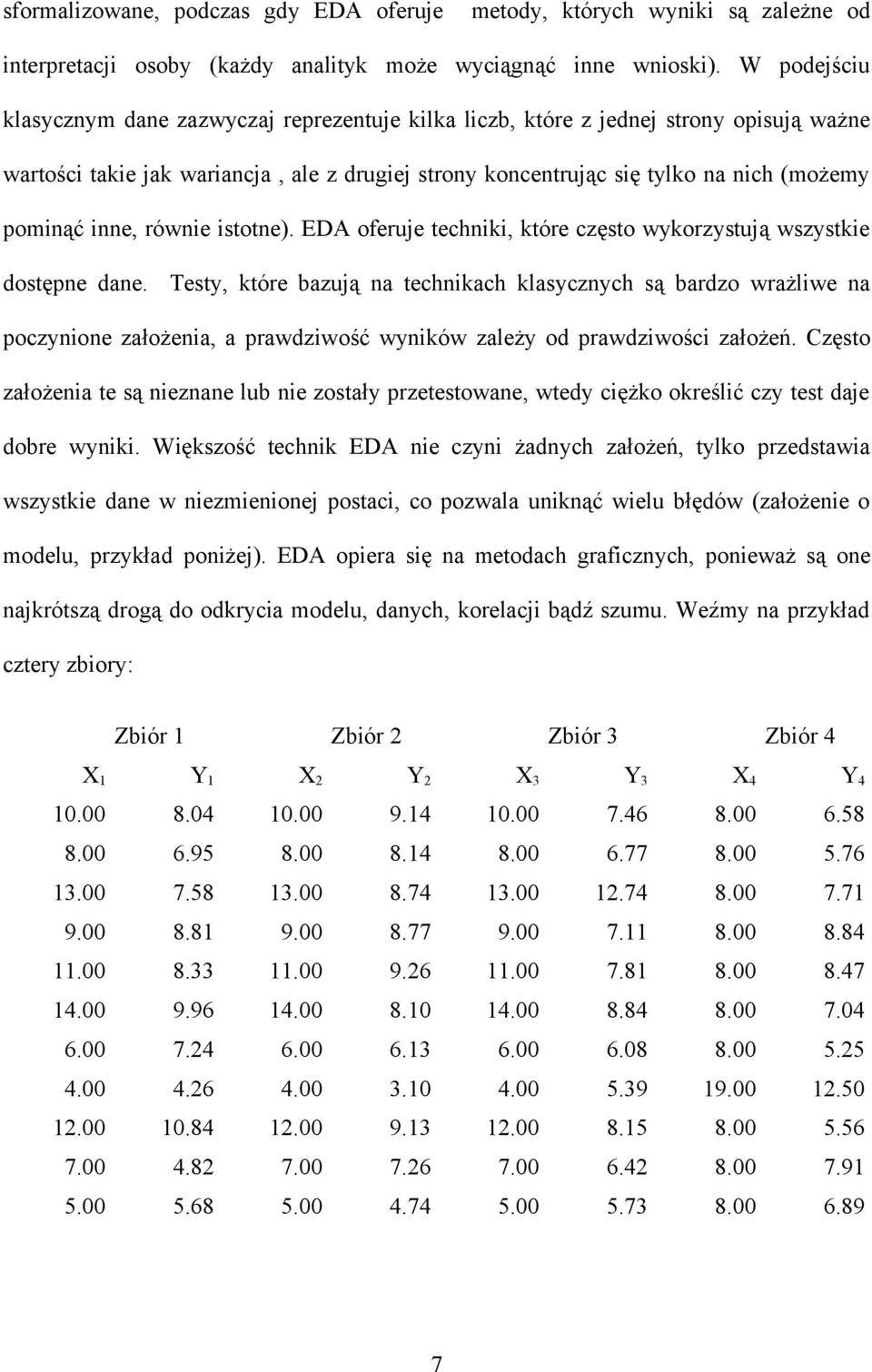 inne, równie istotne). EDA oferuje techniki, które często wykorzystują wszystkie dostępne dane.