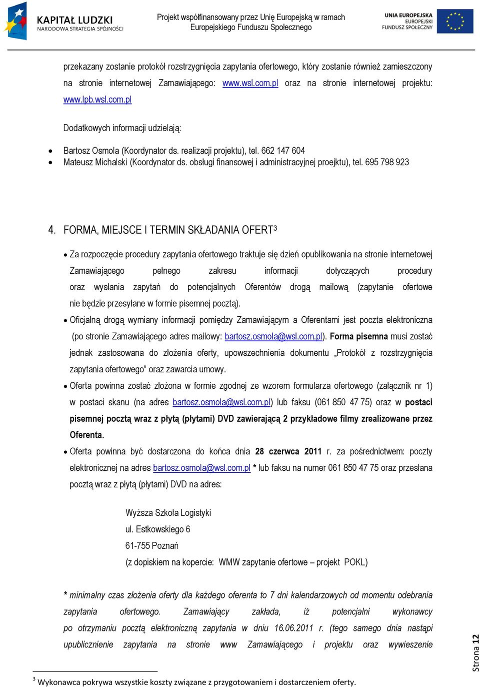 obsługi finansowej i administracyjnej proejktu), tel. 695 798 923 4.