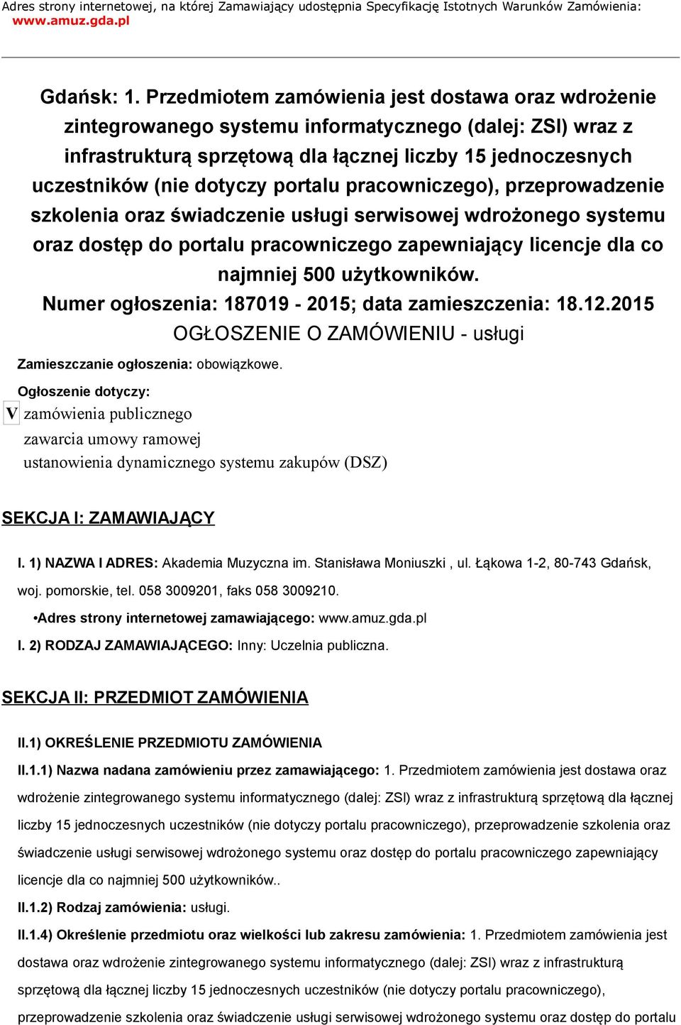 portalu pracowniczego), przeprowadzenie szkolenia oraz świadczenie usługi serwisowej wdrożonego systemu oraz dostęp do portalu pracowniczego zapewniający licencje dla co najmniej 500 użytkowników.