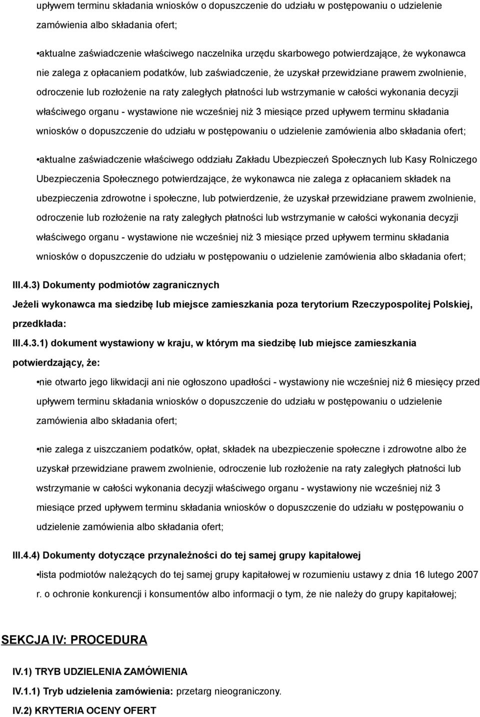 całości wykonania decyzji właściwego organu - wystawione nie wcześniej niż 3 miesiące przed upływem terminu składania wniosków o dopuszczenie do udziału w postępowaniu o udzielenie zamówienia albo