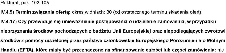 17) Czy przewiduje się unieważnienie postępowania o udzielenie zamówienia, w przypadku nieprzyznania środków pochodzących