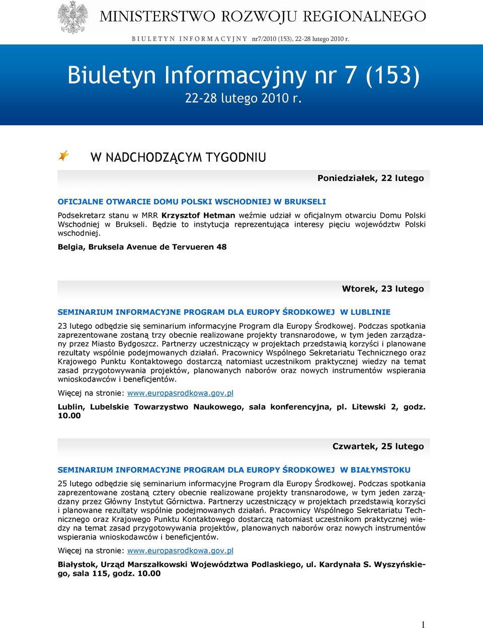 Wschodniej w Brukseli. Będzie to instytucja reprezentująca interesy pięciu województw Polski wschodniej.