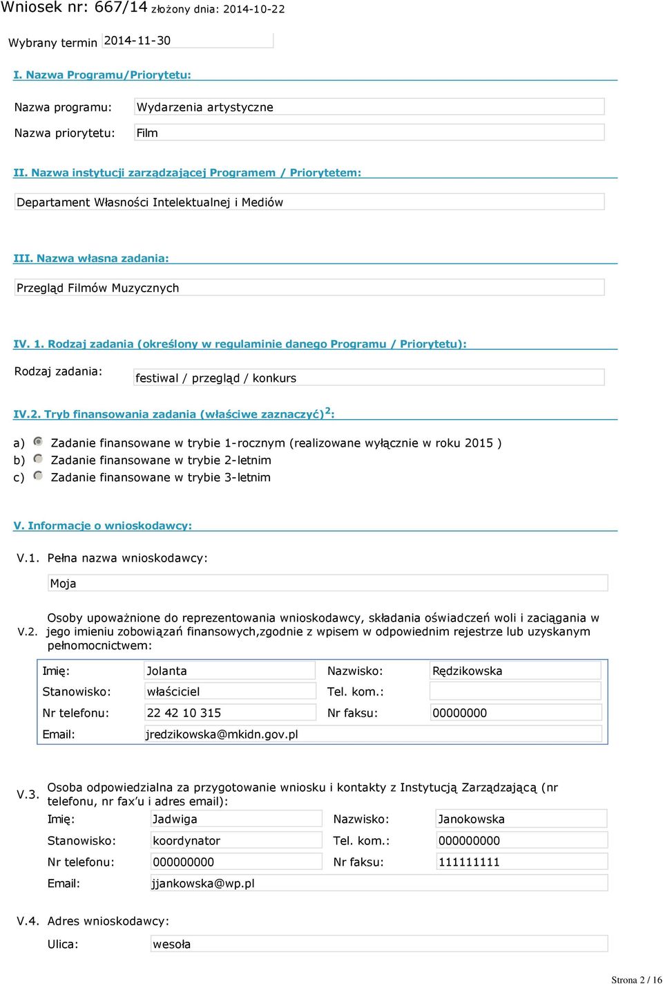 Rodzaj zadania (określony w regulaminie danego Programu / Priorytetu): Rodzaj zadania: festiwal / przegląd / konkurs IV.2.