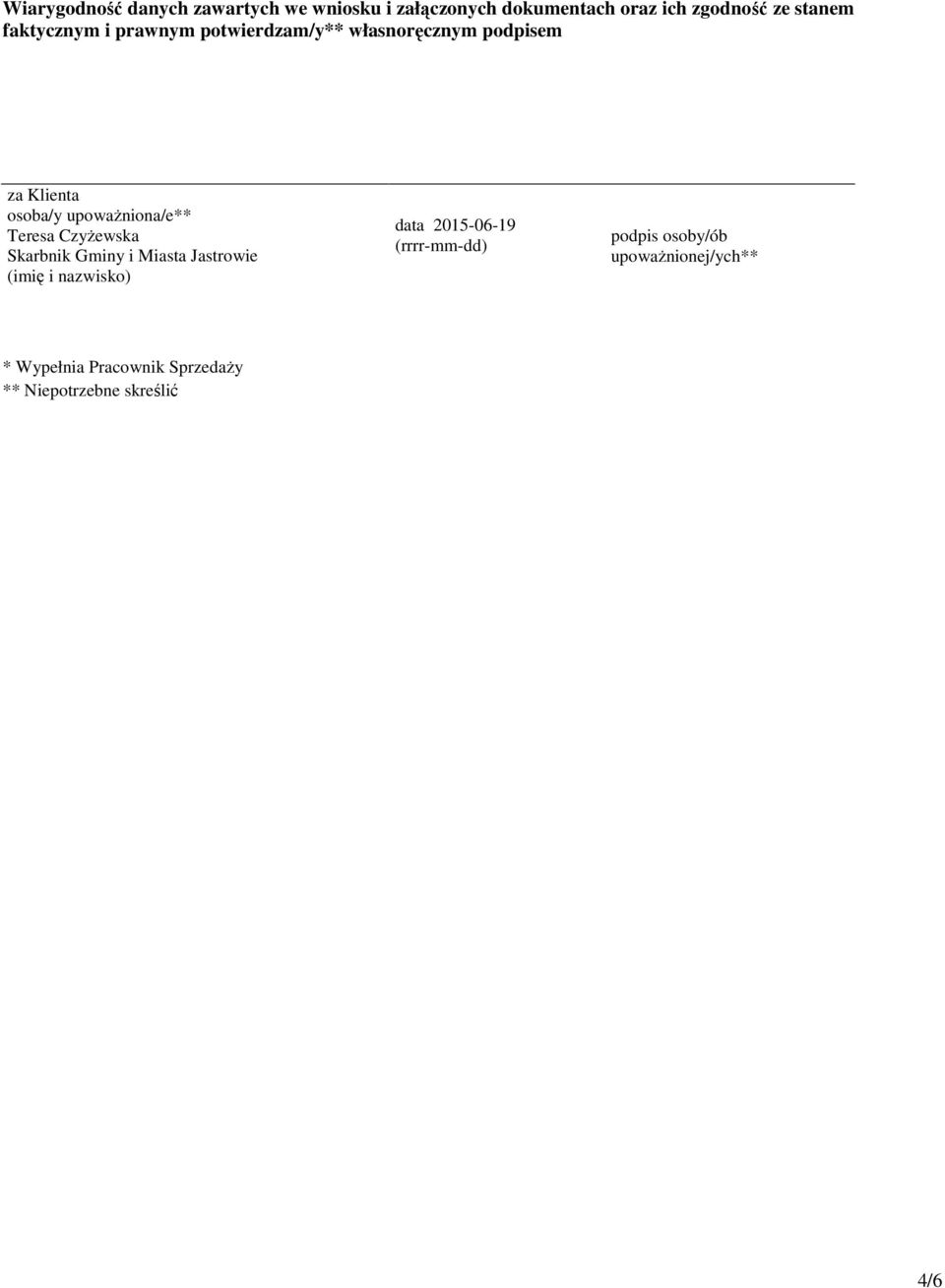 upoważniona/e** Teresa Czyżewska Skarbnik Gminy i Miasta Jastrowie (imię i nazwisko) data