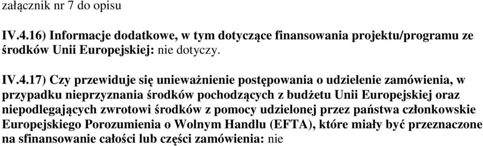 17) Czy przewiduje się unieważnienie postępowania o udzielenie zamówienia, w przypadku nieprzyznania środków pochodzących z