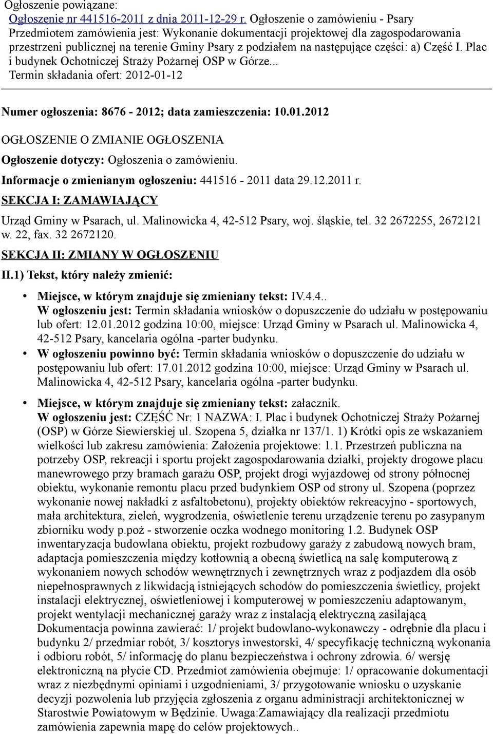 a) Część I. Plac i budynek Ochotniczej Straży Pożarnej OSP w Górze... Termin składania ofert: 2012-01-12 Numer ogłoszenia: 8676-2012; data zamieszczenia: 10.01.2012 OGŁOSZENIE O ZMIANIE OGŁOSZENIA Ogłoszenie dotyczy: Ogłoszenia o zamówieniu.