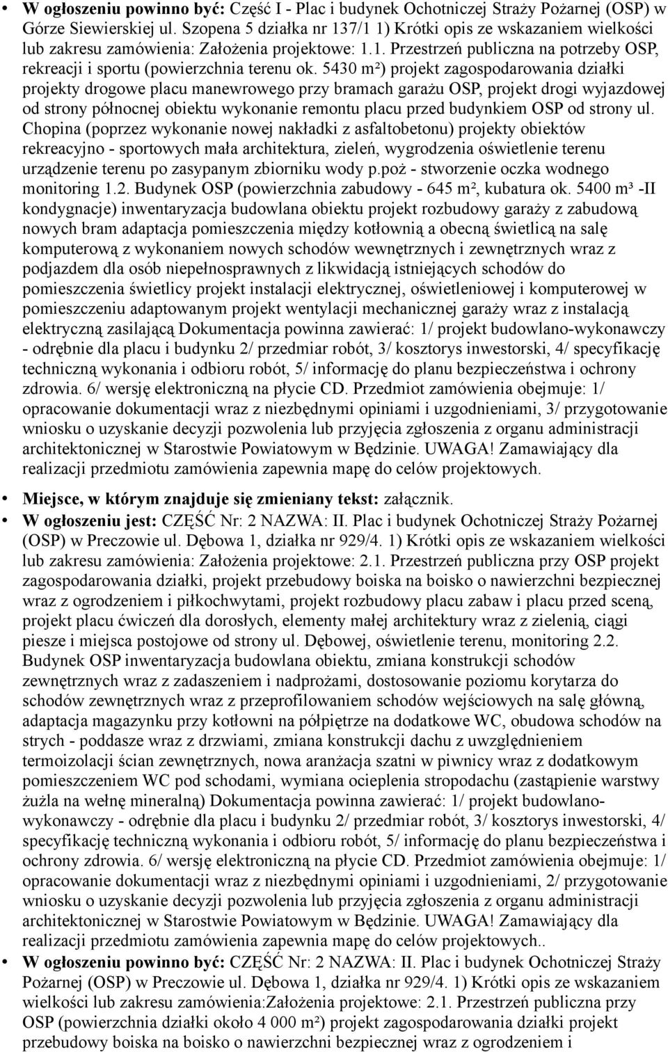 5430 m²) projekt zagospodarowania działki projekty drogowe placu manewrowego przy bramach garażu OSP, projekt drogi wyjazdowej od strony północnej obiektu wykonanie remontu placu przed budynkiem OSP