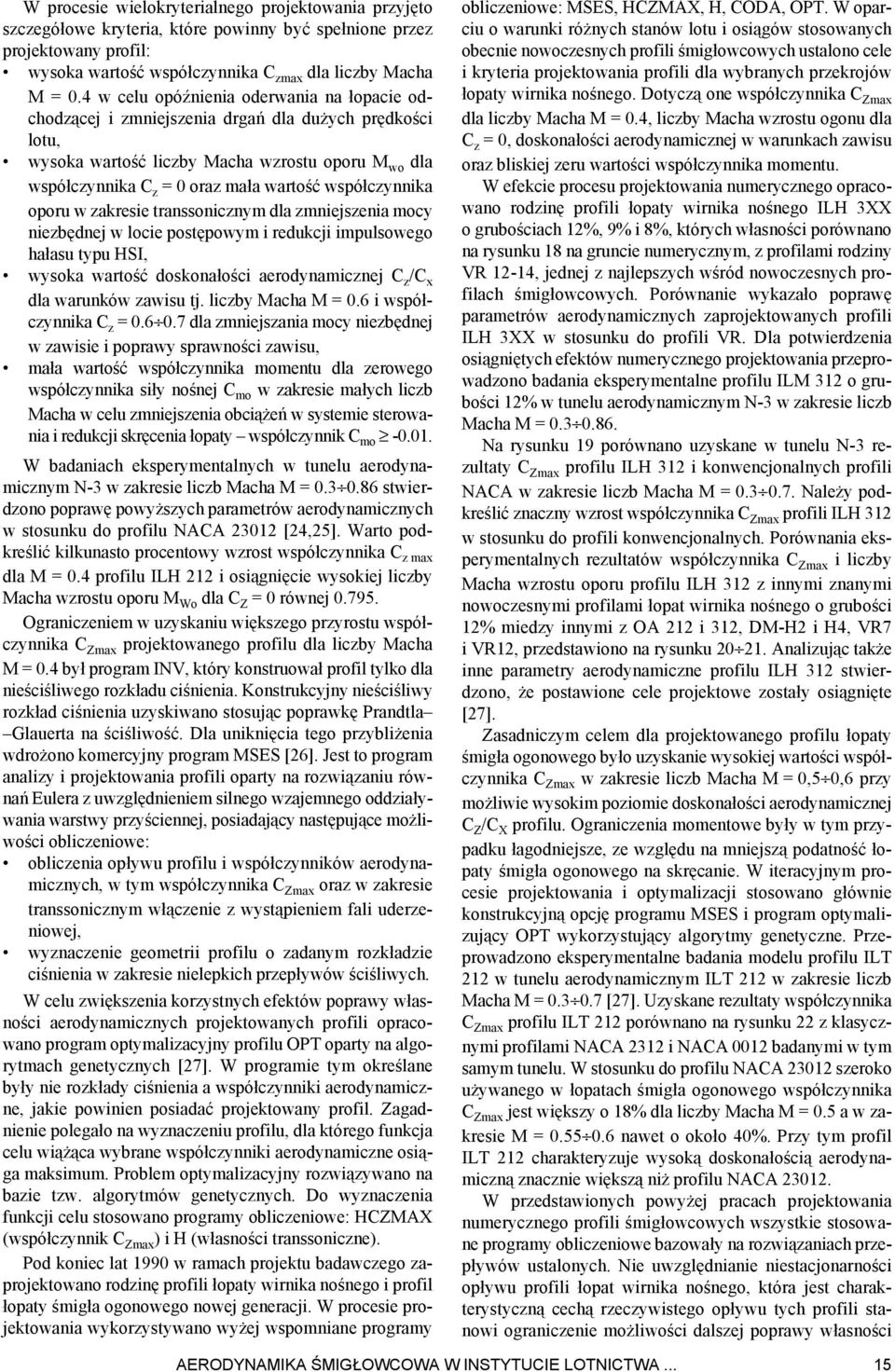 wspó³czynnika oporu w zakresie transsonicznym dla zmniejszenia mocy niezbêdnej w locie postêpowym i redukcji impulsowego ha³asu typu HSI, wysoka wartoœæ doskona³oœci aerodynamicznej C z /C x dla