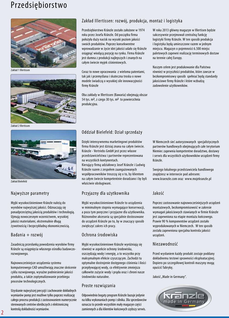 Firma Kränzle jest dumna z produkcji najlepszych i znanych na całym świecie myjek ciśnieniowych.