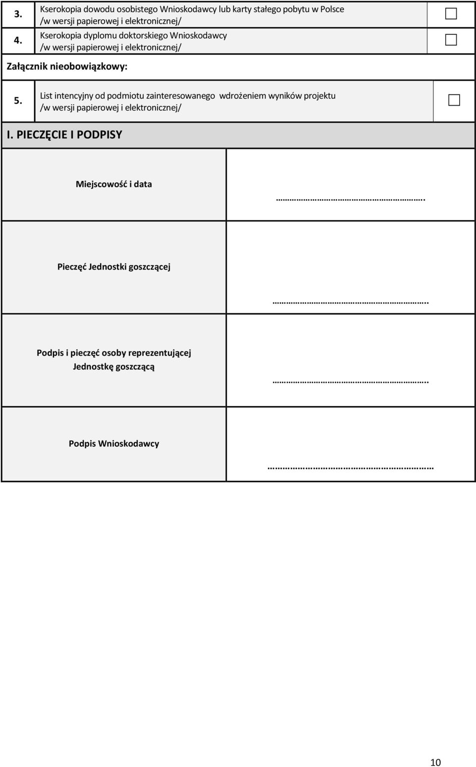 List intencyjny od podmiotu zainteresowanego wdrożeniem wyników projektu /w wersji papierowej i elektronicznej/ I.