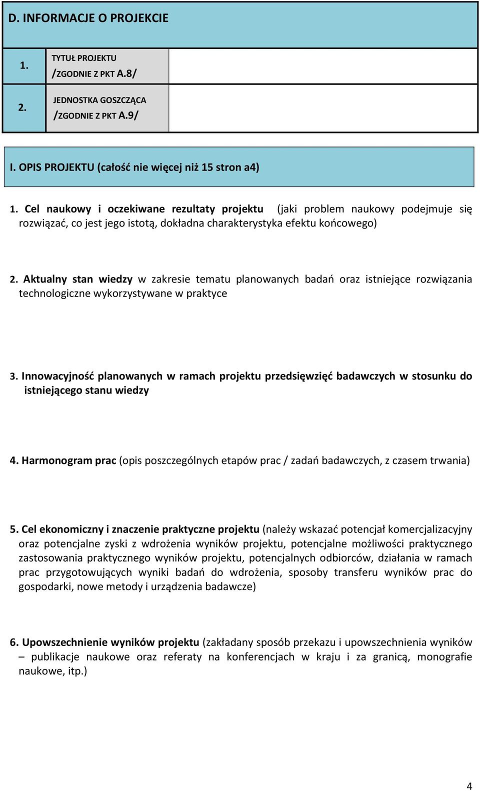 Aktualny stan wiedzy w zakresie tematu planowanych badań oraz istniejące rozwiązania technologiczne wykorzystywane w praktyce 3.