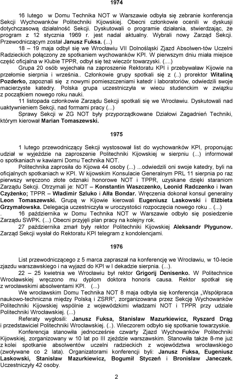 ..) 18 19 maja odbył się we Wrocławiu VII Dolnośląski Zjazd Absolwen-tów Uczelni Radzieckich połączony ze spotkaniem wychowanków KPI.