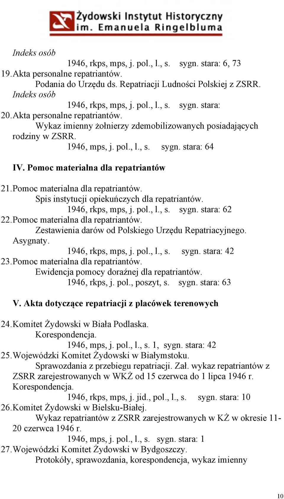 Pomoc materialna dla repatriantów. Spis instytucji opiekuńczych dla repatriantów. 1946, rkps, mps, j. pol., l., s. sygn. stara: 62 22. Pomoc materialna dla repatriantów.