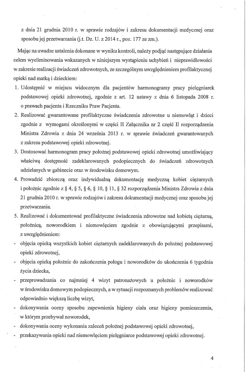 świadczeń zdrowotnych, ze szczególnym uwzględnieniem profilaktycznej opieki nad matką i dzieckiem: 1.