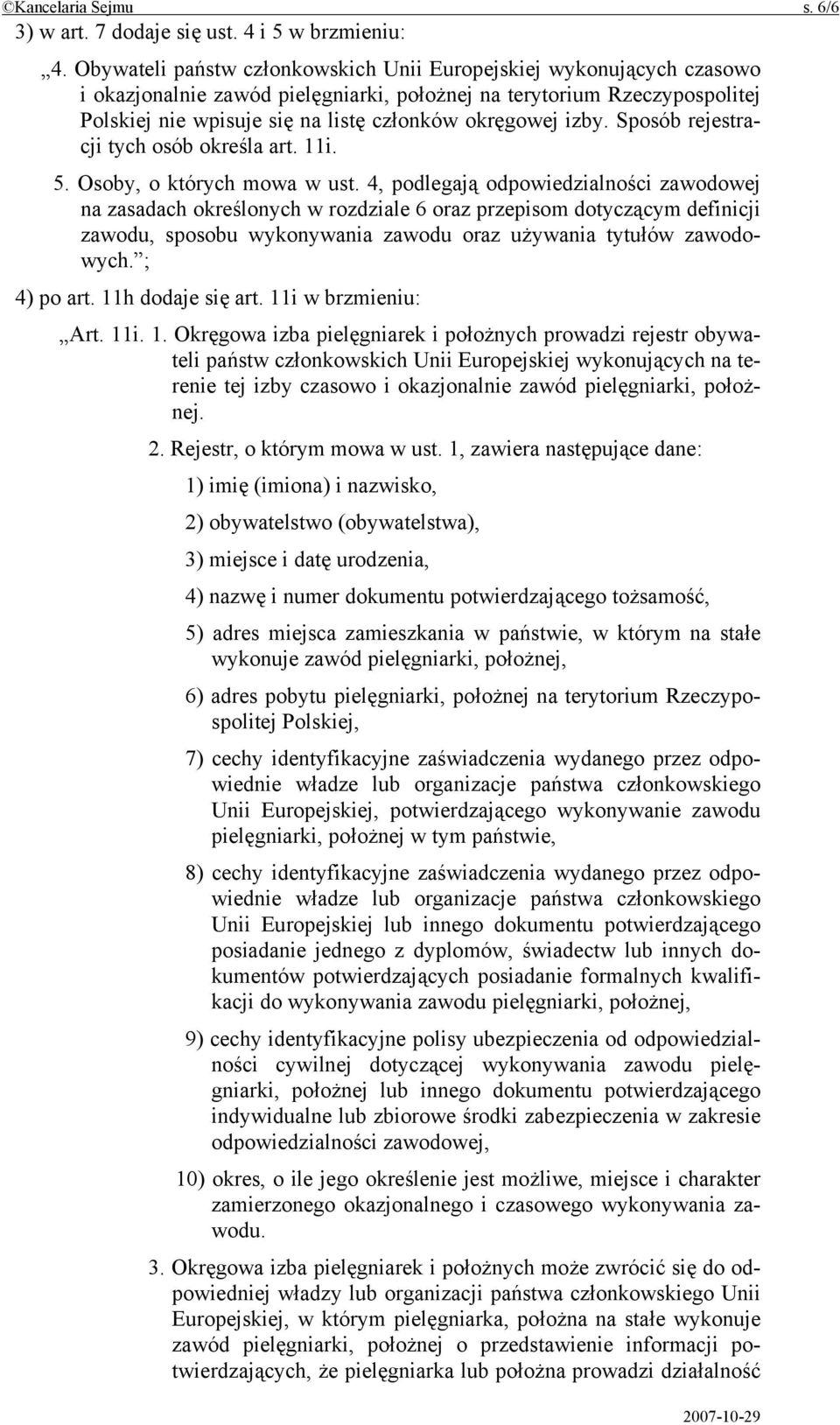 izby. Sposób rejestracji tych osób określa art. 11i. 5. Osoby, o których mowa w ust.