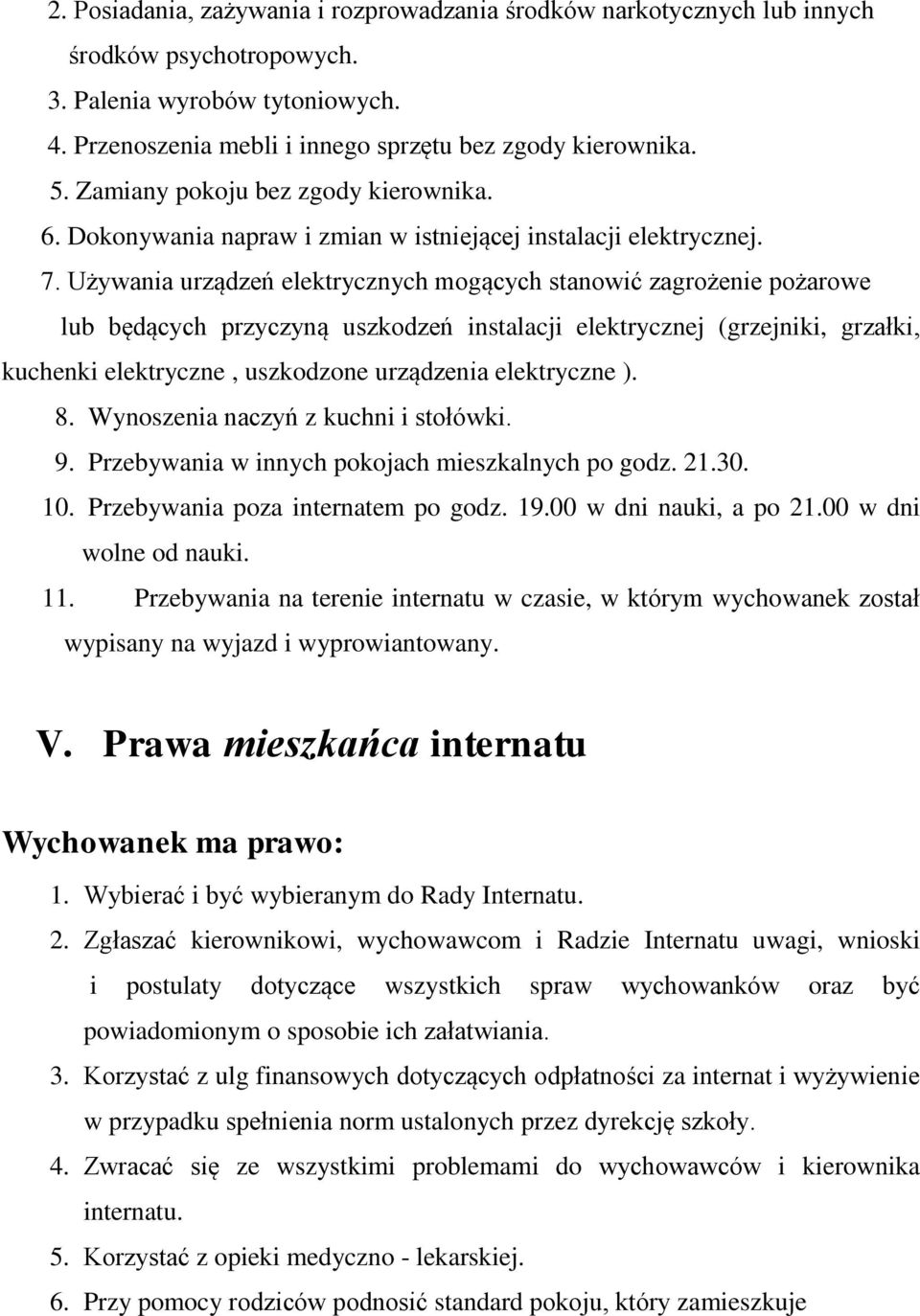 Używania urządzeń elektrycznych mogących stanowić zagrożenie pożarowe lub będących przyczyną uszkodzeń instalacji elektrycznej (grzejniki, grzałki, kuchenki elektryczne, uszkodzone urządzenia