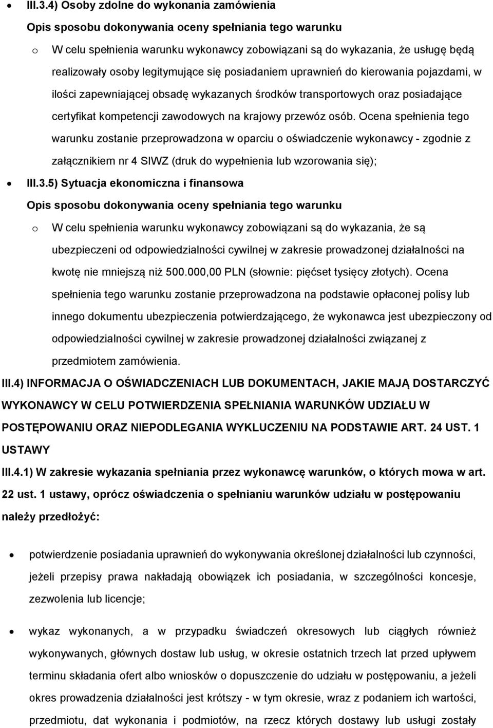 zapewniającej bsadę wykazanych śrdków transprtwych raz psiadające certyfikat kmpetencji zawdwych na krajwy przewóz sób.