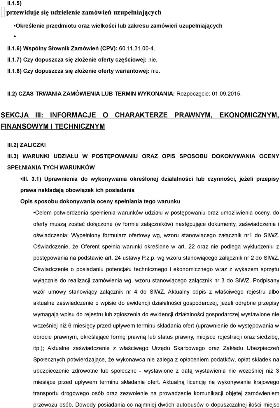 SEKCJA III: INFORMACJE O CHARAKTERZE PRAWNYM, EKONOMICZNYM, FINANSOWYM I TECHNICZNYM III.2) ZALICZKI III.