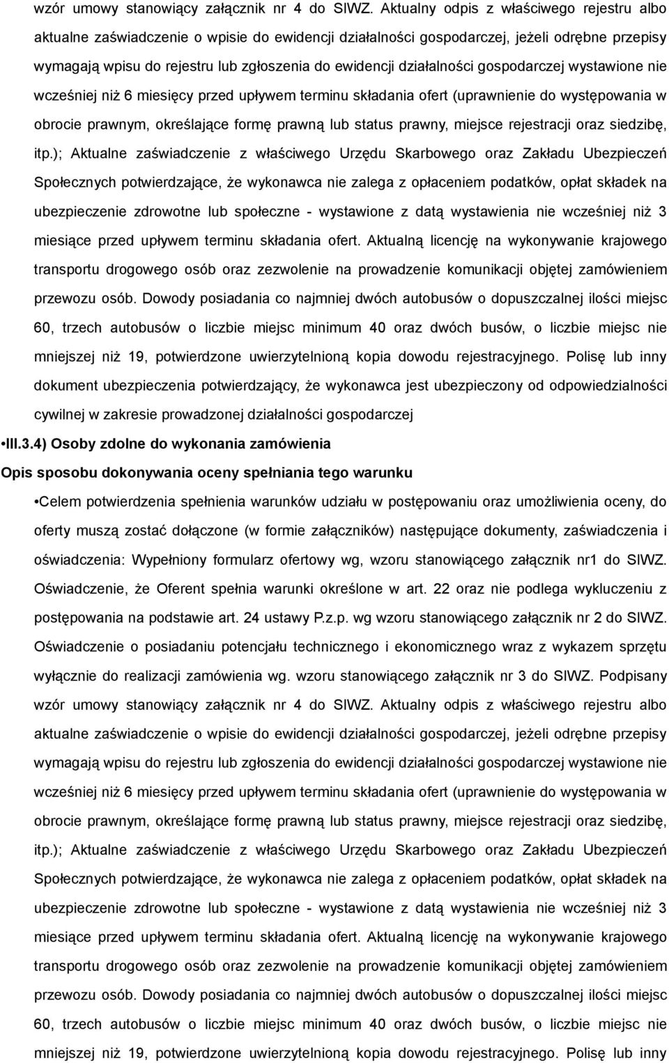 miejsc nie dokument ubezpieczenia potwierdzający, że wykonawca jest ubezpieczony od odpowiedzialności III.3.