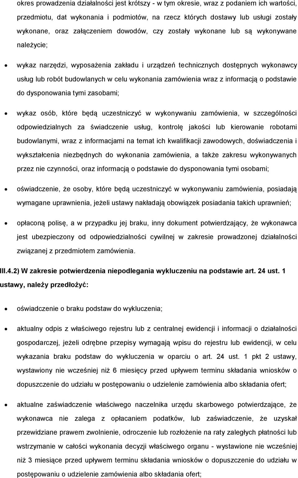 d dyspnwania tymi zasbami; wykaz sób, które będą uczestniczyć w wyknywaniu zamówienia, w szczególnści dpwiedzialnych za świadczenie usług, kntrlę jakści lub kierwanie rbtami budwlanymi, wraz z