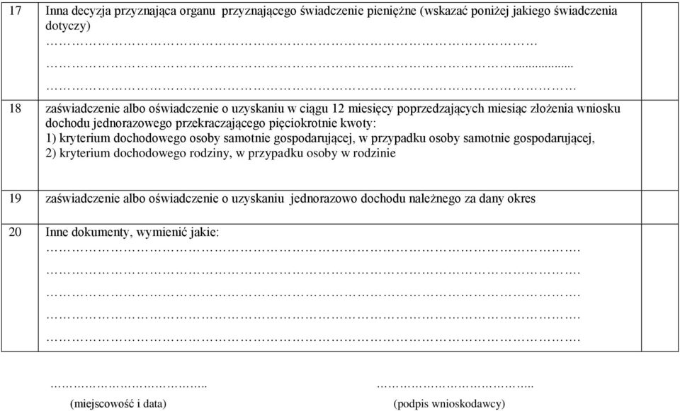 pięciokrotnie kwoty: 1) kryterium dochodowego osoby samotnie gospodarującej, w przypadku osoby samotnie gospodarującej, 2) kryterium dochodowego rodziny,