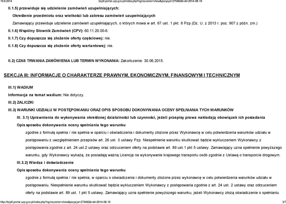 II.2) CZAS TRWANIA ZAMÓWIENIA LUB TERMIN WYKONANIA: Zakończenie: 30.06.2015. SEKCJA III: INFORMACJE O CHARAKTERZE PRAWNYM, EKONOMICZNYM, FINANSOWYM I TECHNICZNYM III.