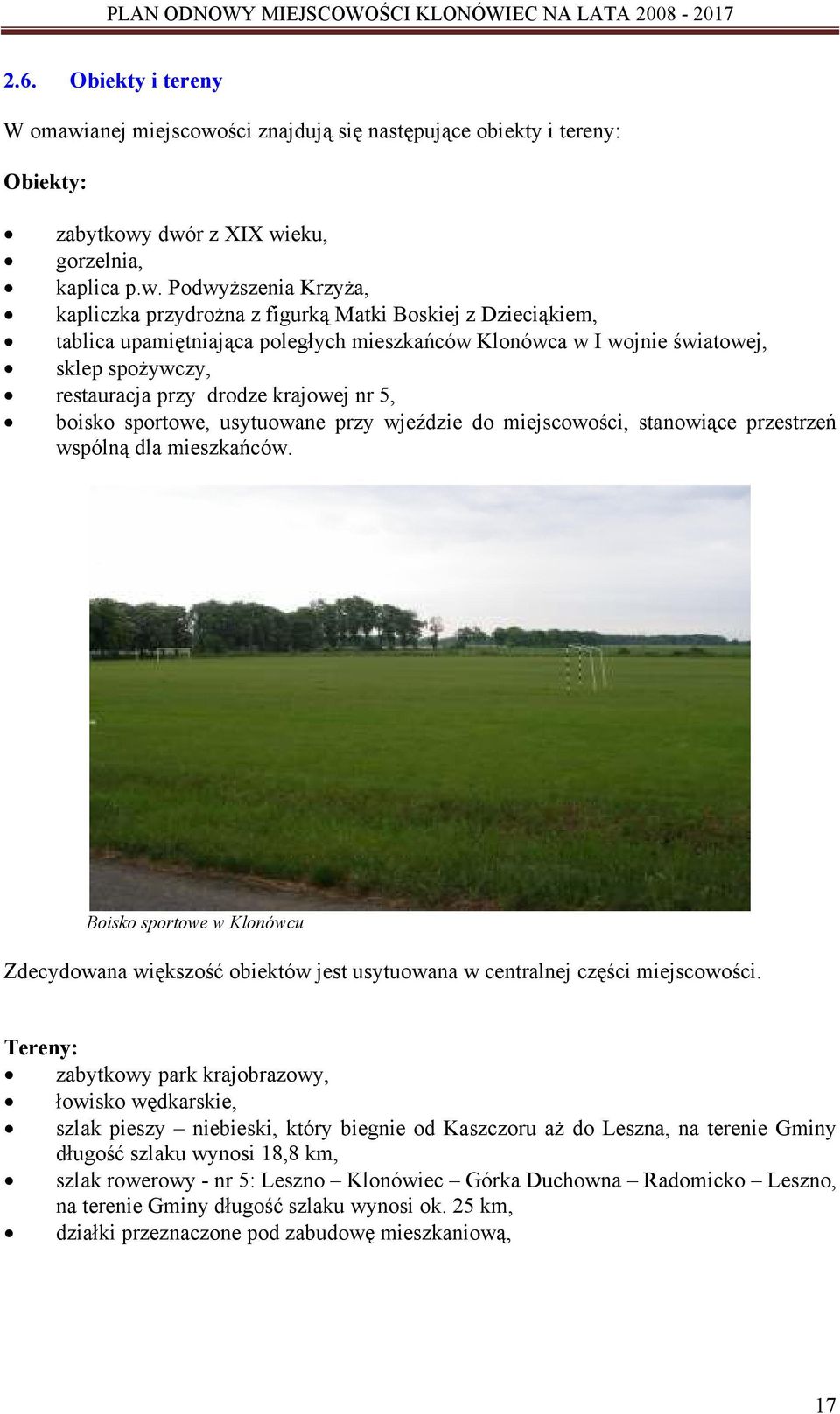 ści znajdują się następujące obiekty i tereny: Obiekty: zabytkowy
