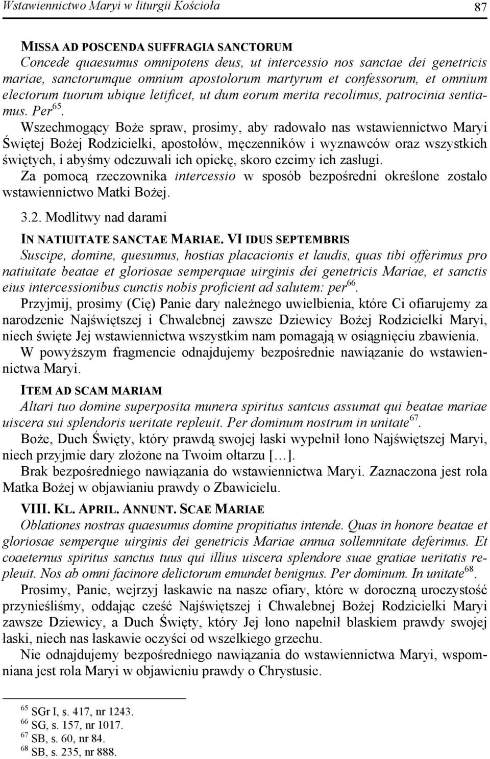 Wszechmogący Boże spraw, prosimy, aby radowało nas wstawiennictwo Maryi Świętej Bożej Rodzicielki, apostołów, męczenników i wyznawców oraz wszystkich świętych, i abyśmy odczuwali ich opiekę, skoro