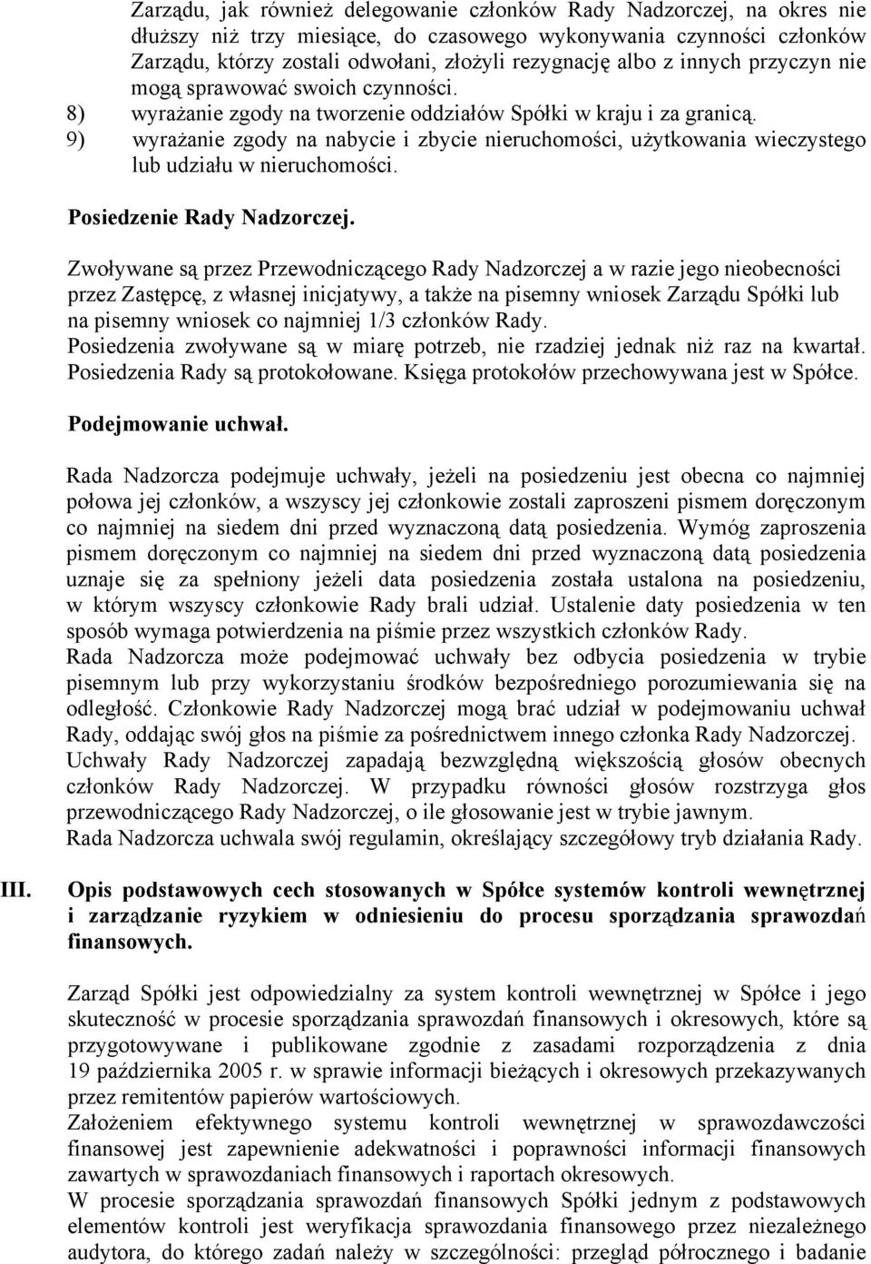 9) wyrażanie zgody na nabycie i zbycie nieruchomości, użytkowania wieczystego lub udziału w nieruchomości. Posiedzenie Rady Nadzorczej.
