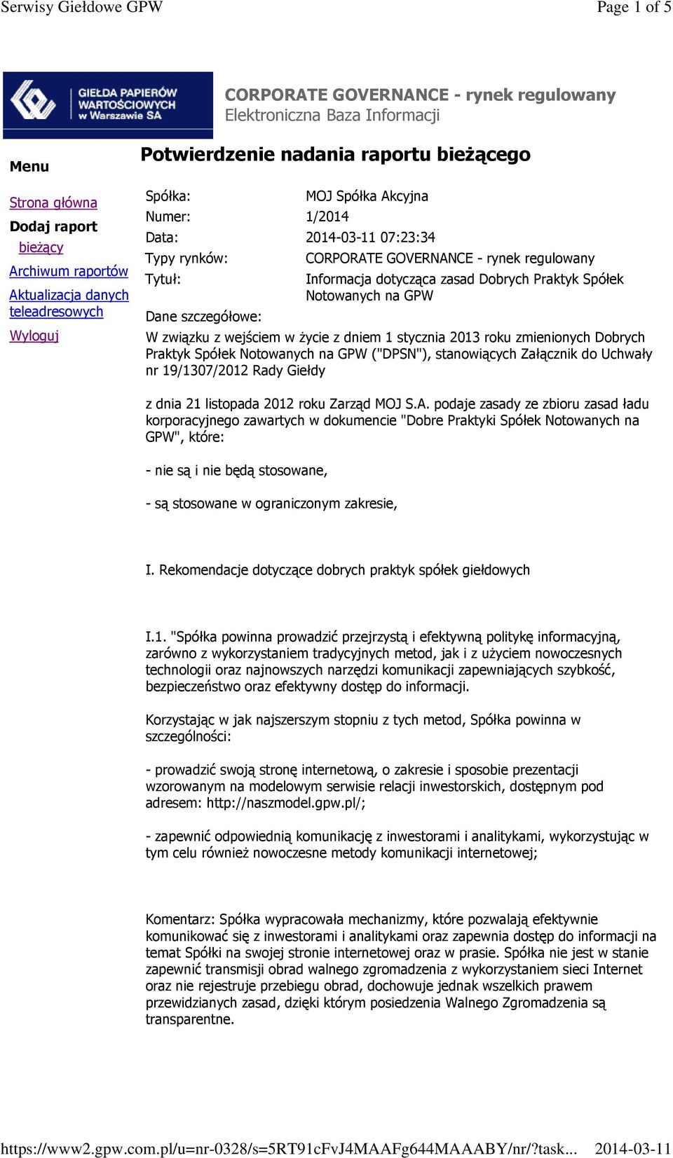 Praktyk Spółek Notowanych na GPW W związku z wejściem w życie z dniem 1 stycznia 2013 roku zmienionych Dobrych Praktyk Spółek Notowanych na GPW ("DPSN"), stanowiących Załącznik do Uchwały nr