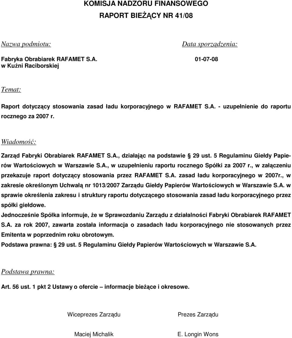 , w załączeniu przekazuje raport dotyczący stosowania przez RAFAMET S.A. zasad ładu korporacyjnego w 2007r.