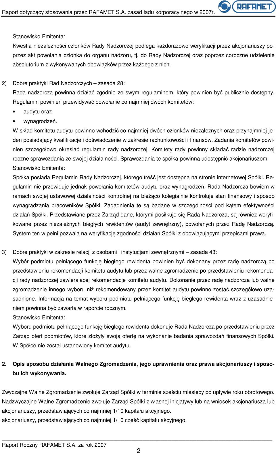 2) Dobre praktyki Rad Nadzorczych zasada 28: Rada nadzorcza powinna działać zgodnie ze swym regulaminem, który powinien być publicznie dostępny.